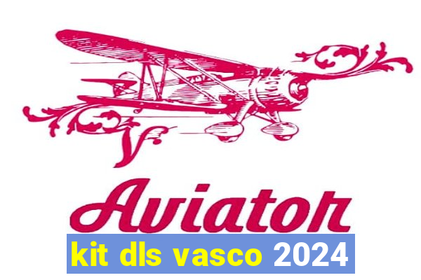 kit dls vasco 2024